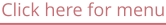 Click here for menu